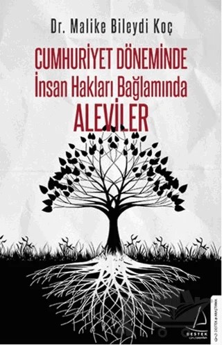 Cumhuriyet Döneminde İnsan Hakları Bağlamında Aleviler – Malike Bileydi Koç – Destek Yayınları kitap kapağı