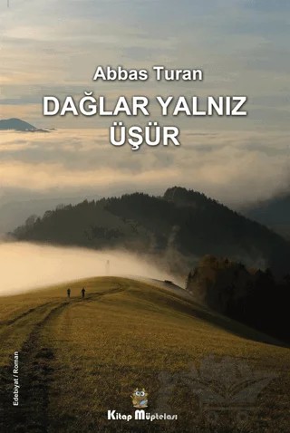 Dağlar Yalnız Üşür – Abbas Turan – Kitap Müptelası Yayınları kitap kapağı