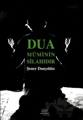 Dua Müminin Silahıdır – Şener Danyıldız – Ürün Yayınları kitap kapağı