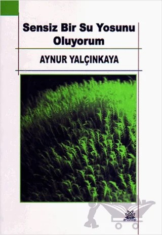 Sensiz Bir Su Yosunu Oluyorum – Aynur Yalçınkaya – Artshop Yayıncılık kitap kapağı