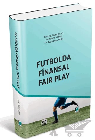 Futbolda Finansal Fair Play – Büşra Lena Misir, Murat Balcı, Sinem Turan – Adalet Yayınevi kitap kapağı