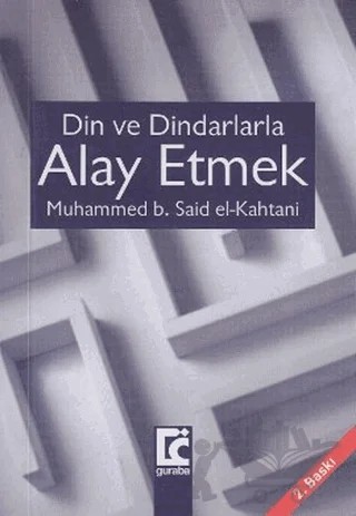 Din ve Dindarlarla Alay Etmek – Muhammed b. Said el-Kahtani – Guraba Yayınları kitap kapağı