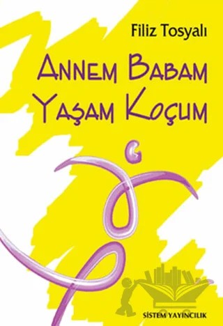 Annem Babam Yaşam Koçum – Filiz Tosyalı – Sistem Yayıncılık kitap kapağı