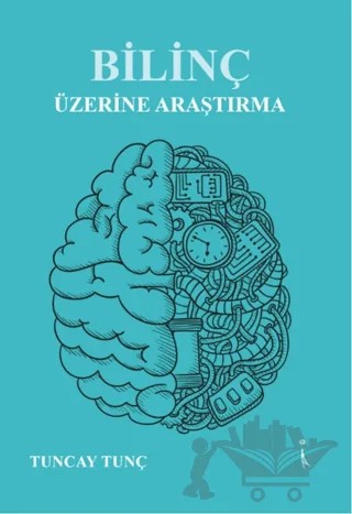 Bilinç Üzerine Araştırma – Tuncay Tunç – İkinci Adam Yayınları kitap kapağı