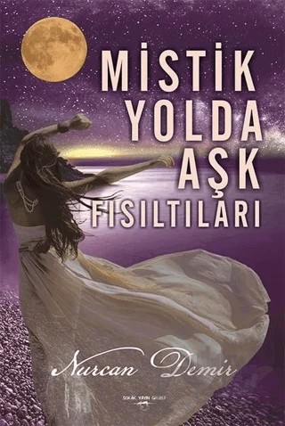 Mistik Yolda Aşk Fısıltıları – Nurcan Demir – Sokak Kitapları Yayınları kitap kapağı