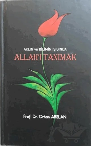 Aklın Ve Bilimin Işığında Allah’ı Tanımak – Orhan Arslan – Biyografi Net İletişim ve Yayın kitap kapağı