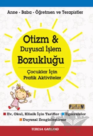 Otizm ve Duyusal İşlem Bozukluğu Çocuklar İçin Pratik Aktiviteler – Teresa Garland – Platform Yayınları kitap kapağı