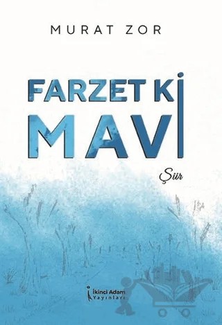 Farzet Ki Mavi – Murat Zor – İkinci Adam Yayınları kitap kapağı