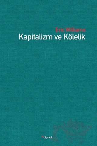 Kapitalizm ve Kölelik – Eric Williamson – Dipnot Yayınları kitap kapağı