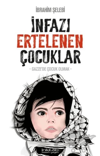 İnfazı Ertelenen Çocuklar – İbrahim Şelebi – İnkılab Yayınları kitap kapağı