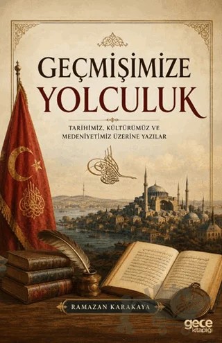 Geçmişimize Yolculuk – Ramazan Karakaya – Gece Kitaplığı kitap kapağı
