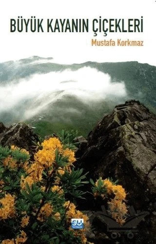 Büyük Kayanın Çiçekleri – Mustafa Korkmaz – Su Yayınevi kitap kapağı
