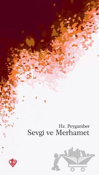 Hz. Peygamber'de Sevgi ve Merhamet – Kenan Gürsoy, Muhammet Şevki Aydın, Raşit Küçük, Süleyman Hayri Bolay – Türkiye Diyanet Vakfı Yayınları kitap kapağı