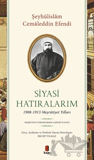 Siyasi Hatıralarım – Şeyhülislam Cemaleddin Efendi – Kapı Yayınları kitap kapağı