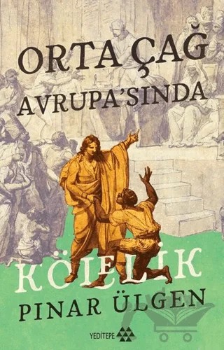 Orta Çağ Avrupa’sında Kölelik – Pınar Ülgen – Yeditepe Yayınevi kitap kapağı