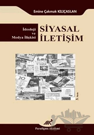 Siyasal İletişim – Emine Çakmak Kılıçaslan – Paradigma Akademi Yayınları kitap kapağı