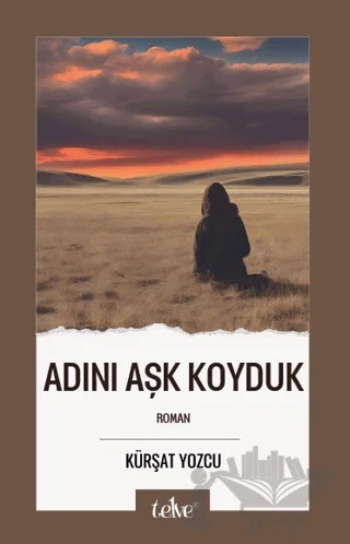 Adını Aşk Koyduk – Kürşat Yozcu – Telve Kitap kitap kapağı