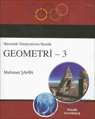 Geometri 3 / Matematik Olimpiyatlarına Hazırlık – Mehmet Şahin – Palme Yayıncılık kitap kapağı