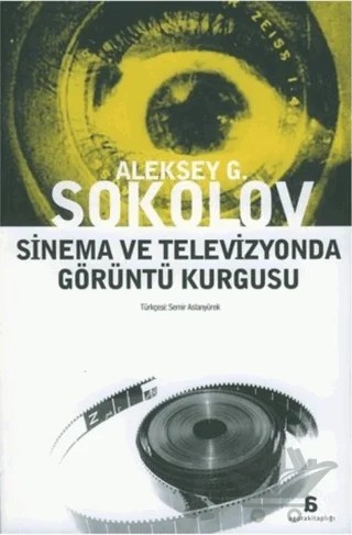 Sinema ve Televizyonda Görüntü Kurgusu – Aleksey G. Sokolov – Agora Kitaplığı kitap kapağı