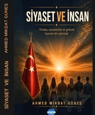 Siyaset ve İnsan – Ahmed Mikdat Güneş – Kalem Lügat Yayıncılık kitap kapağı