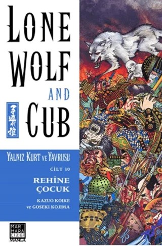 Lone Wolf and Cub - Yalnız Kurt ve Yavrusu Cilt 10: Rehine Çocuk – Kazuo Koike, Goseki Kojima – Marmara Çizgi kitap kapağı