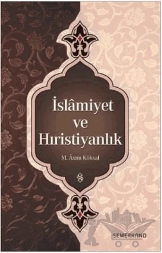 İslamiyet ve Hıristiyanlık – M. Asım Köksal – Semerkand Yayınları kitap kapağı