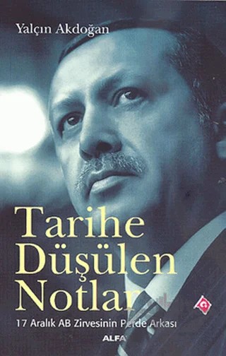 Tarihe Düşülen Notlar – Yalçın Akdoğan – Alfa Yayınları kitap kapağı