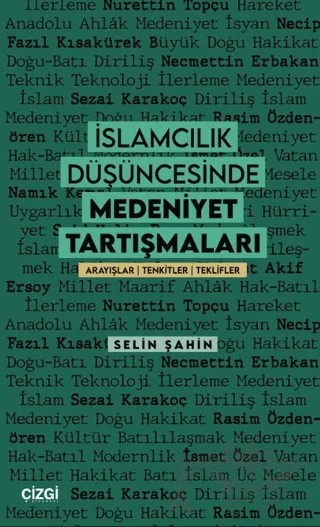 İslamcılık Düşüncesinde Medeniyet Tartışmaları – Selin Şahin – Çizgi Kitabevi Yayınları kitap kapağı