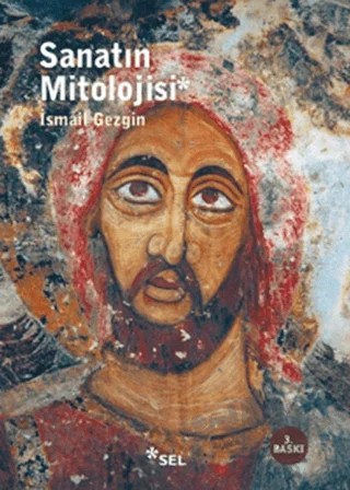 Sanatın Mitolojisi – İsmail Gezgin – Sel Yayıncılık kitap kapağı