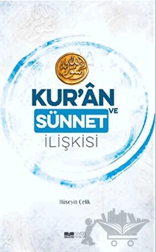 Kur’an ve Sünnet İlişkisi – Hüseyin Çelik – Siyer Yayınları kitap kapağı