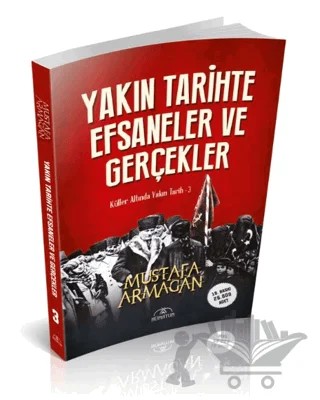 Yakın Tarihte Efsaneler ve Gerçekler – Mustafa Armağan – Hümayun Yayınları kitap kapağı