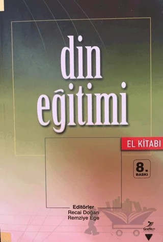Din Eğitimi ( El Kitabı) – Adem Korukcu, Fatih Genç, Hüseyin Yılmaz, Mehmet Zeki Aydın, Muhiddin Okumuşlar, Recai Doğan, Remziye Ege, Saadettin Özdemir, Süleyman Akyürek, Şuayıp Özdemir, Tuğrul Yürük, Yıldız Kızılabdullah, Zeki Salih Zengin – Grafiker Yayınları kitap kapağı