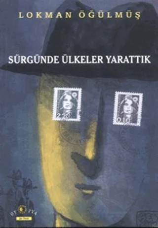 Sürgünde Ülkeler Yarattık – Lokman Öğülmüş – Ütopya Yayınevi kitap kapağı