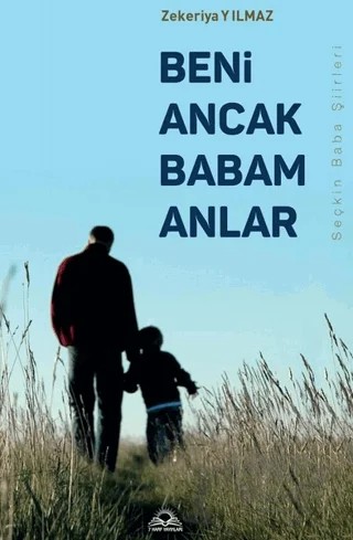 Beni Ancak Babam Anlar – Zekeriya Yılmaz – 7 Harf Yayınları kitap kapağı