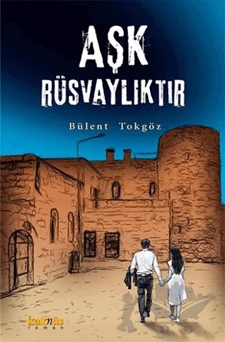 Aşk Rüsvalıktır – Bülent Tokgöz – Kaknüs Yayınları kitap kapağı