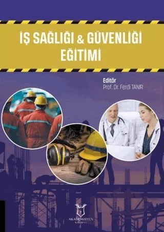 İş Sağlığı ve Güvenliği Eğitimi – Ferdi Tanır – Akademisyen Kitabevi kitap kapağı