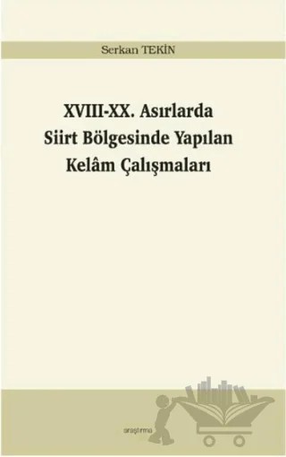 17-20. Asırlarda Siirt Bölgesinde Yapılan Kelam Çalışmaları – Serkan Tekin – Araştırma Yayınları kitap kapağı