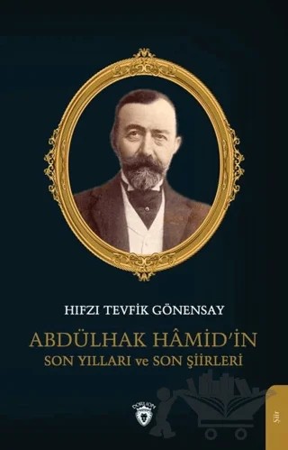 Abdülhak Hamid’in Son Yılları ve Son Şiirleri – Hıfzı Tevfik Gönensay – Dorlion Yayınları kitap kapağı