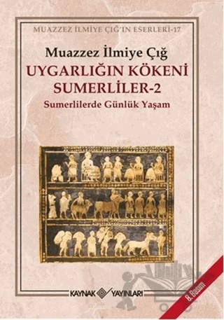 Uygarlığın Kökeni Sumerliler - 2 – Muazzez İlmiye Çığ – Kaynak Yayınları kitap kapağı