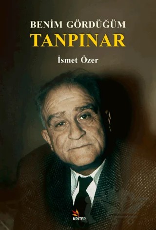 Benim Gördüğüm Tanpınar – İsmet Özer – Kriter Yayınları kitap kapağı