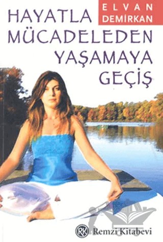Hayatla Mücadeleden Yaşamaya Geçiş – Elvan Demirkan – Remzi Kitabevi kitap kapağı