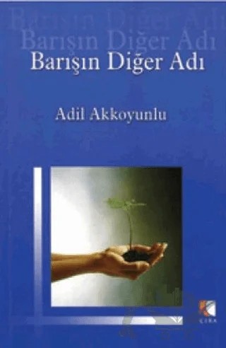 Barışın Diğer Adı – Adil Akkoyunlu – Çıra Yayınları kitap kapağı