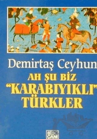 Ah Şu Biz Karabıyıklı Türkler – Demirtaş Ceyhun – Sis Çanı Yayınları kitap kapağı
