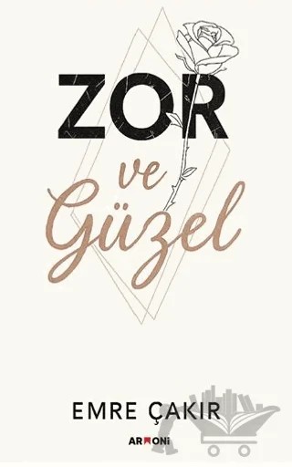 Zor ve Güzel – Emre Çakır – Armoni Yayıncılık kitap kapağı