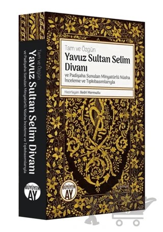 Yavuz Sultan Selim Divanı ve Padişaha Sunulan Minyatürlü Nüsha İnceleme ve Tıpkıbasımlarıyla – Bedri Mermutlu – Büyüyen Ay Yayınları kitap kapağı