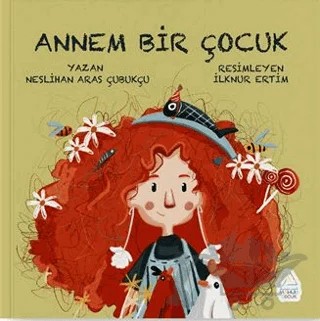Annem Bir Çocuk – Neslihan Aras Çubukçu – Mahlas Çocuk Yayınları kitap kapağı