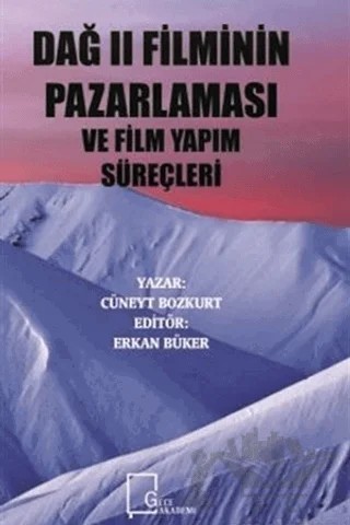Dağ 2 Filminin Pazarlaması ve Film Yapım Süreçleri – Cüneyt Bozkurt – Gece Akademi kitap kapağı