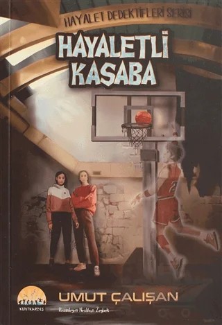 Hayaletli Kasaba - Hayalet Dedektifleri Serisi – Umut Çalışan – Kent Kardeş kitap kapağı
