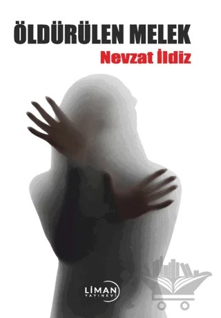Öldürülen Melek – Nevzat İldiz – Liman Yayınevi kitap kapağı