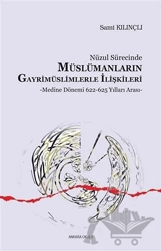 Nüzul Sürecinde Müslümanların Gayrimüslimlerle İlişkileri – Sami Kılınçlı – Ankara Okulu Yayınları kitap kapağı